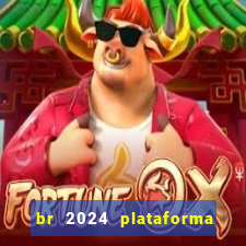 br 2024 plataforma de jogos